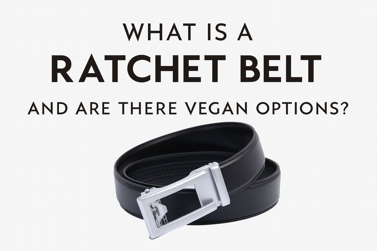 What Is a Ratchet Belt — And Are There Vegan Options?