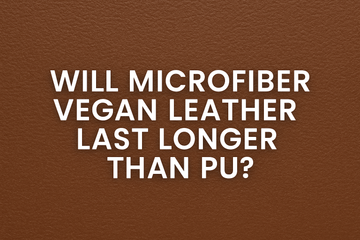 Will Microfiber Vegan Leather Last Longer Than PU?